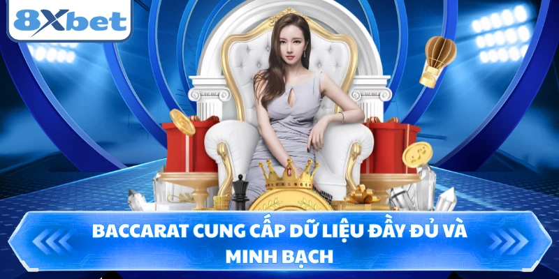 Baccarat cung cấp dữ liệu đầy đủ và minh bạch