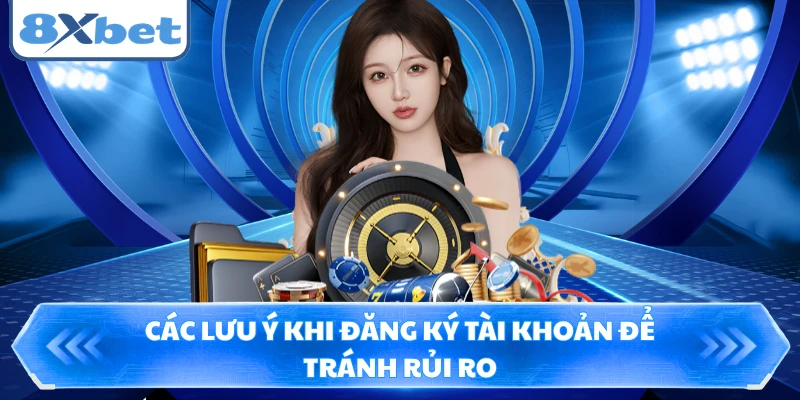 Các lưu ý khi đăng ký tài khoản để tránh rủi ro