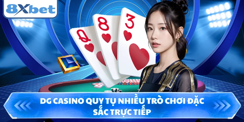 DG Casino quy tụ nhiều trò chơi đặc sắc trực tiếp