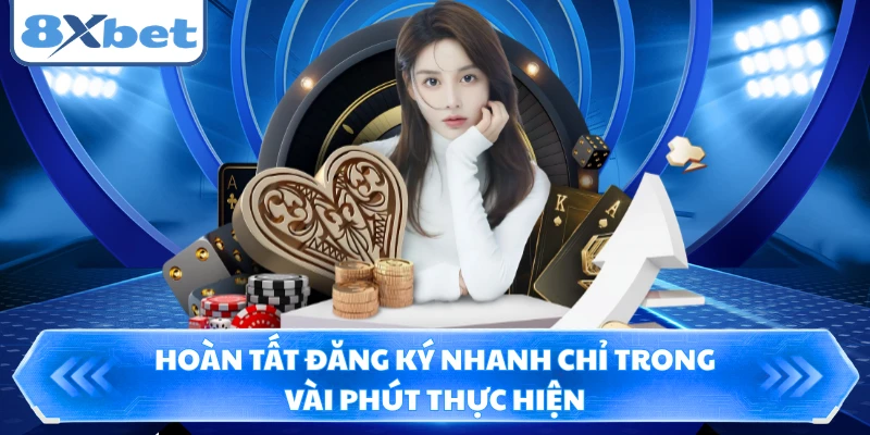 Hoàn tất đăng ký nhanh chỉ trong vài phút thực hiện