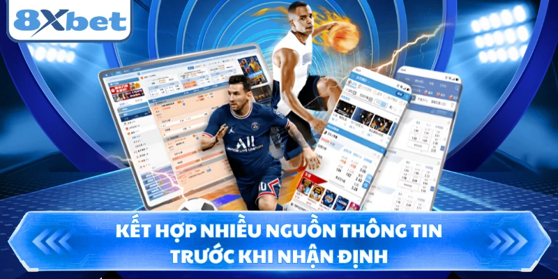 Kết hợp nhiều nguồn thông tin trước khi nhận định