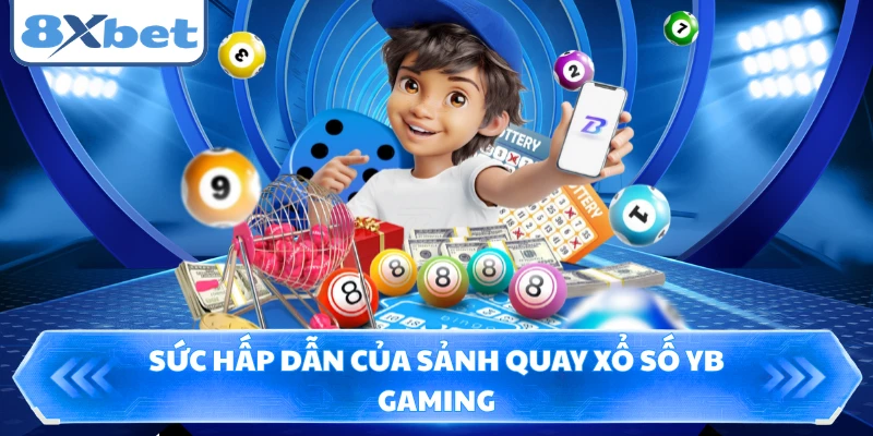 Sức hấp dẫn của sảnh quay xổ số YB Gaming